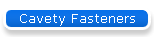 Cavety Fasteners